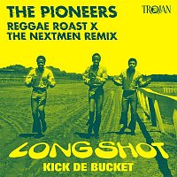 The Pioneers – Long Shot Kick de Bucket (Reggae Roast x The Nextmen Remix)