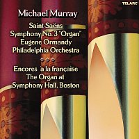 Michael Murray – Saint-Saens: Symphony No. 3 "Organ" - Encores a la francaise