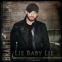 Brantley Gilbert – Lie Baby Lie
