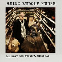 Heinz Rudolf Kunze – Ich sag's dir gerne tausendmal