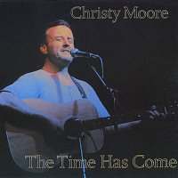 Christy Moore – The Time Has Come