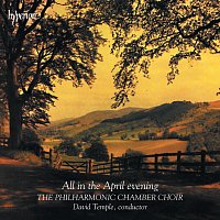 Philharmonic Chamber Choir, David Temple – All in the April Evening: A Cappella Favourites from the British Isles