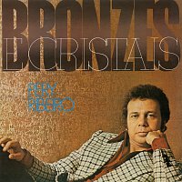 Pery Ribeiro – Bronzes E Cristais