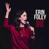Erin Foley – Deep Dive