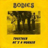 Bodies – Together/He's A Worker