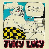 Juicy Lucy – Get a Whiff a This