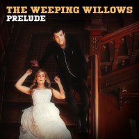 The Weeping Willows – Prelude