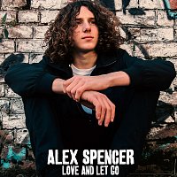 Alex Spencer – Love And Let Go