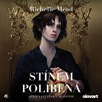 Ivana Uhlířová – Mead: Stínem políbená. 3. díl série Vampýrská akademie