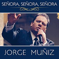 Jorge Muniz – Senora, Senora, Senora