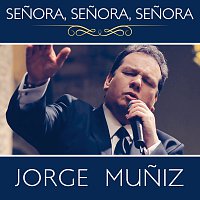 Jorge Muniz – Senora, Senora, Senora