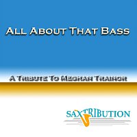 Saxtribution – All About That Bass - A Tribute to Meghan Trainor