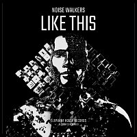 Noise Walkers – Like This