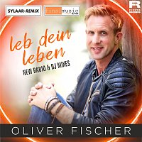 Oliver Fischer – Leb dein Leben [New Radio & DJ Mixes]
