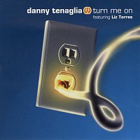 Danny Tenaglia, Liz Torres – Turn Me On