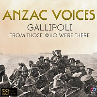 Různí interpreti – Anzac Voices: Gallipoli From Those Who Were There
