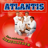 Atlantis – Ihre schonsten Liebeslieder