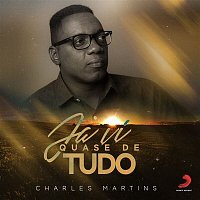 Charles Martins – Já Vi Quase de Tudo