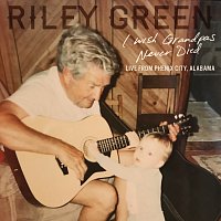 Riley Green – I Wish Grandpas Never Died [Live From Phenix City, Alabama]