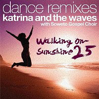 Katrina, The Waves – Walking on Sunshine (with Soweto Gospel Choir) [25th Anniversary Dance Remixes]