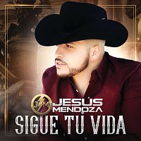 Jesús Mendoza – Sigue Tu Vida