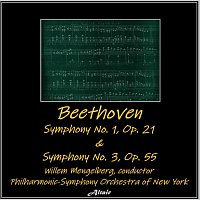 Philharmonic-Symphony Orchestra of New York – Beethoven: Symphony NO. 1, OP. 21 & Symphony NO. 3, OP. 55