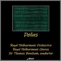 Royal Philharmonic Orchestra, Royal Philharmonic Chorus – Delius