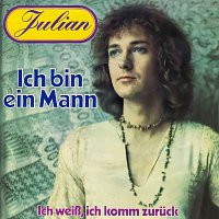 Julian – Ich bin ein Mann / Ich weisz, ich komm' zuruck