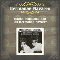 Hermanas Navarro – Éxitos Tropicales Con las Hermanas Navarro