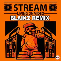 Stream – Living On Video [Blaikz Remix]