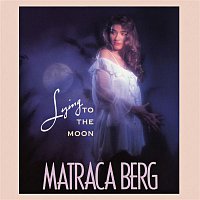Matraca Berg – Lying To The Moon
