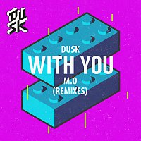 DUSK, M.O – With You [Remixes]