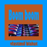 Vlastimil Blahut – Boom, boom MP3