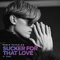 Robin Packalen, SAAY – Sucker For That Love