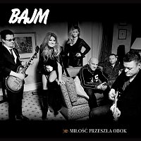 Bajm – Milosc Przeszla Obok (Radio Edit)