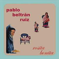 Pablo Beltran Ruiz – Rosita Bonita