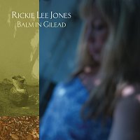 Rickie Lee Jones – Balm in Gilead
