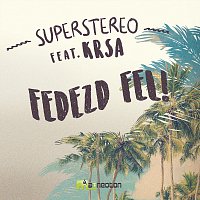 SuperStereo, KRSA – Fedezd fel! (feat. KRSA)