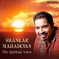 Shankar Mahadevan, Sumeet Tappoo – Shankar Mahadevan - The Spiritual Voice