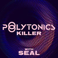 Polytonics, Seal – Killer