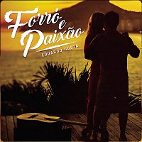 Eduardo Costa – Forró e Paixao