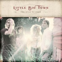 Little Big Town – The Road To Here