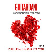 Guitardani – The Long Road To You (Instrumental Love Song Series)