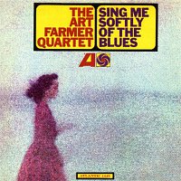 The Art Farmer Quartet – Sing Me Softly Of The Blues