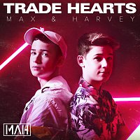 Max & Harvey – Trade Hearts