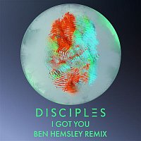 Disciples – I Got You (Ben Hemsley Remix)