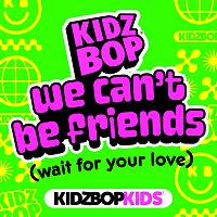 KIDZ BOP Kids – we can’t be friends (wait for your love)