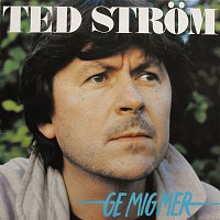 Ted Strom – Ge mig mer