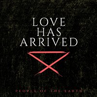 People Of The Earth – Love Has Arrived