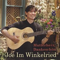 Joe Im Winkelried – Mutterherz, Dankeschön